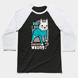 did i do something wrong Baseball T-Shirt